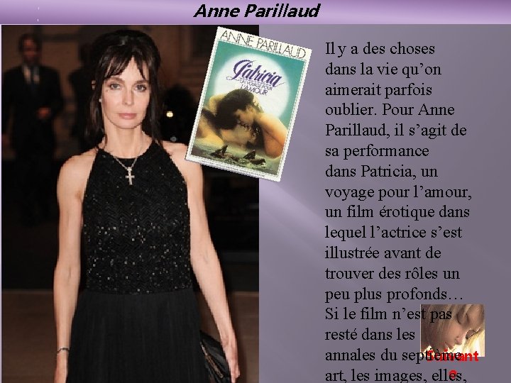 Anne Parillaud Il y a des choses dans la vie qu’on aimerait parfois oublier.