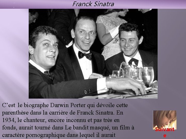 Franck Sinatra C’est le biographe Darwin Porter qui dévoile cette parenthèse dans la carrière