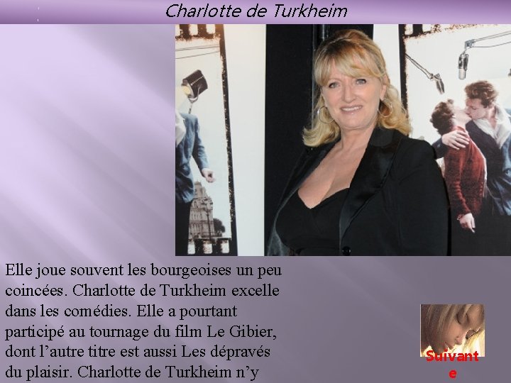 Charlotte de Turkheim Elle joue souvent les bourgeoises un peu coincées. Charlotte de Turkheim