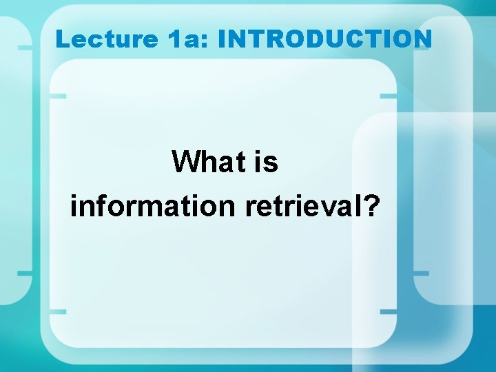CSM 06 Information Retrieval Lecture 1 a Introduction