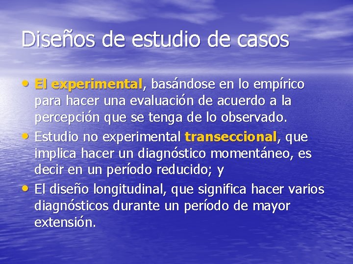 Diseños de estudio de casos • El experimental, basándose en lo empírico • •