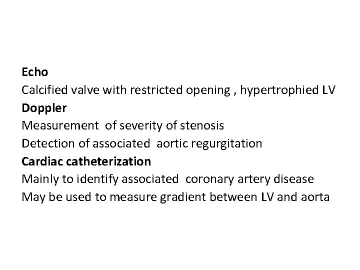 Echo Calcified valve with restricted opening , hypertrophied LV Doppler Measurement of severity of