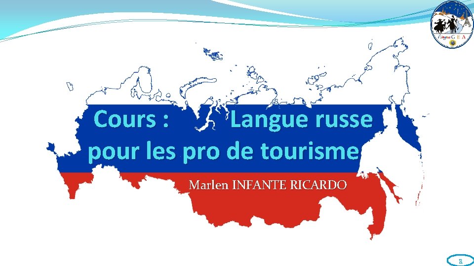 Cours : Langue russe pour les pro de tourisme Marlen INFANTE RICARDO 1 