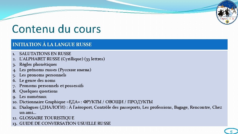 Contenu du cours INITIATION À LA LANGUE RUSSE 1. 2. 3. 4. 5. 6.