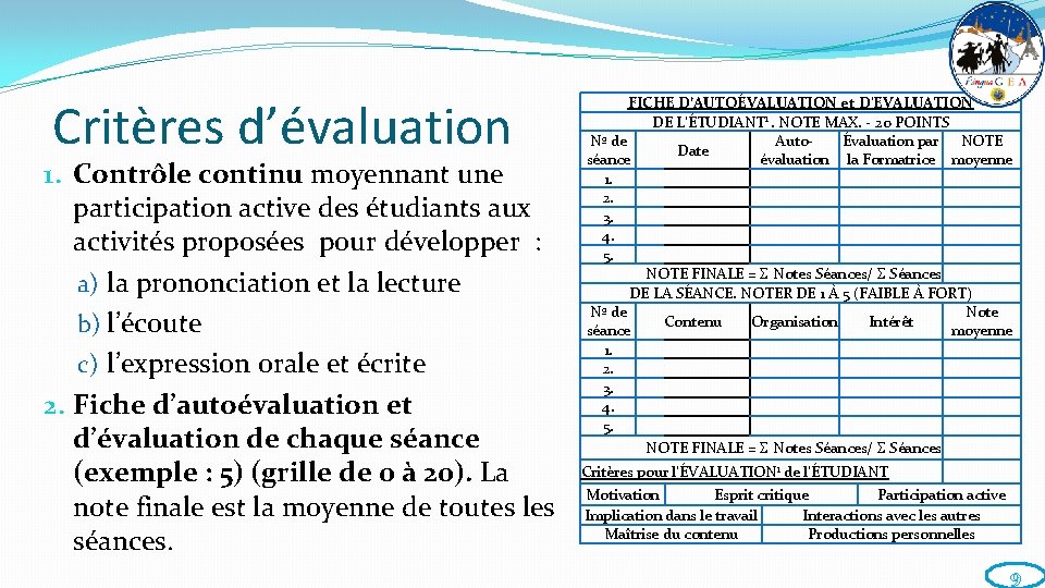 Critères d’évaluation 1. Contrôle continu moyennant une participation active des étudiants aux activités proposées