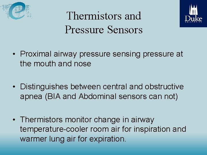 Thermistors and Pressure Sensors • Proximal airway pressure sensing pressure at the mouth and