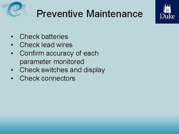 Preventive Maintenance • Check batteries • Check lead wires • Confirm accuracy of each