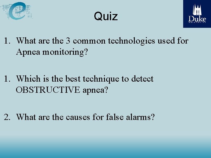 Quiz 1. What are the 3 common technologies used for Apnea monitoring? 1. Which