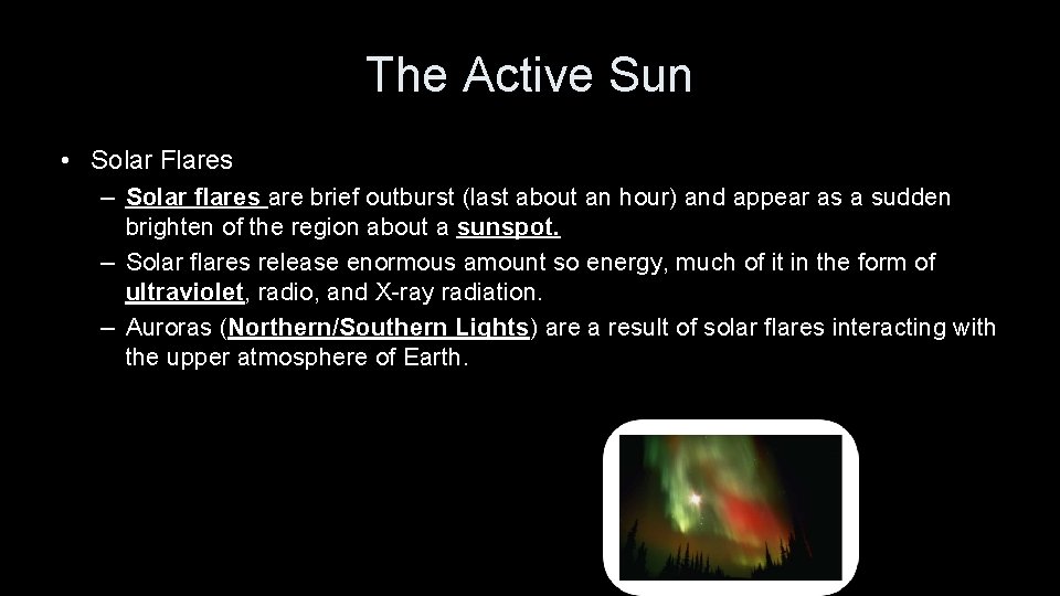 The Active Sun • Solar Flares – Solar flares are brief outburst (last about