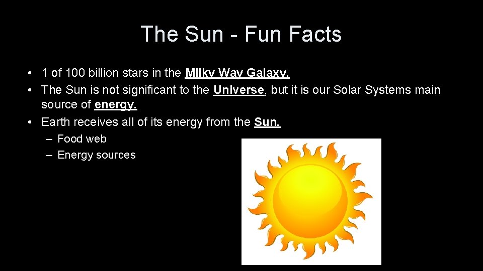 The Sun - Fun Facts • 1 of 100 billion stars in the Milky
