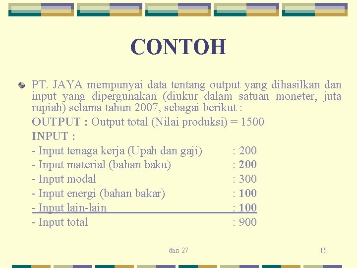 CONTOH PT. JAYA mempunyai data tentang output yang dihasilkan dan input yang dipergunakan (diukur