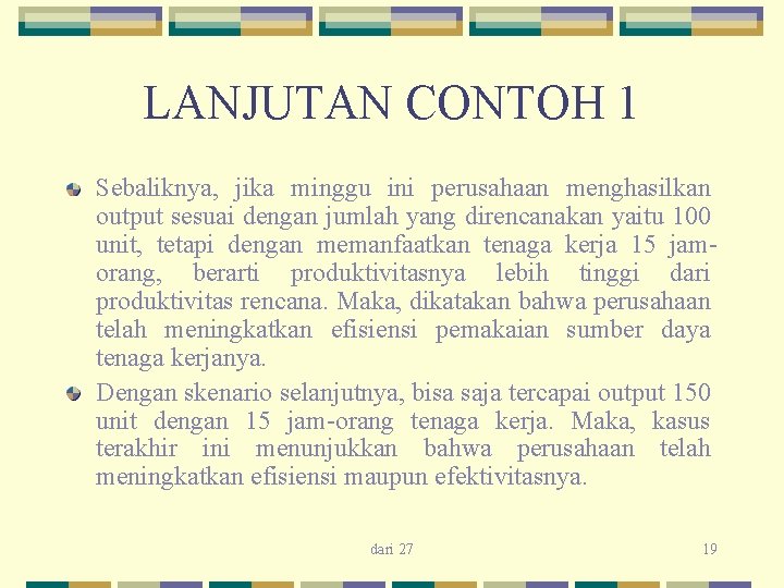 LANJUTAN CONTOH 1 Sebaliknya, jika minggu ini perusahaan menghasilkan output sesuai dengan jumlah yang