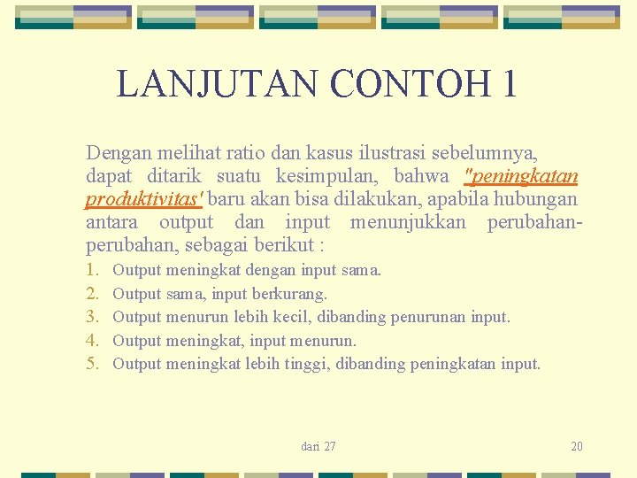 LANJUTAN CONTOH 1 Dengan melihat ratio dan kasus ilustrasi sebelumnya, dapat ditarik suatu kesimpulan,