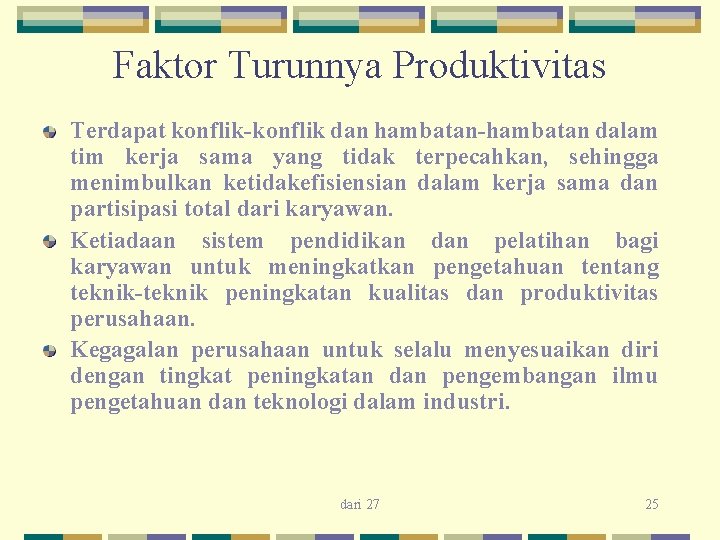 Faktor Turunnya Produktivitas Terdapat konflik-konflik dan hambatan-hambatan dalam tim kerja sama yang tidak terpecahkan,