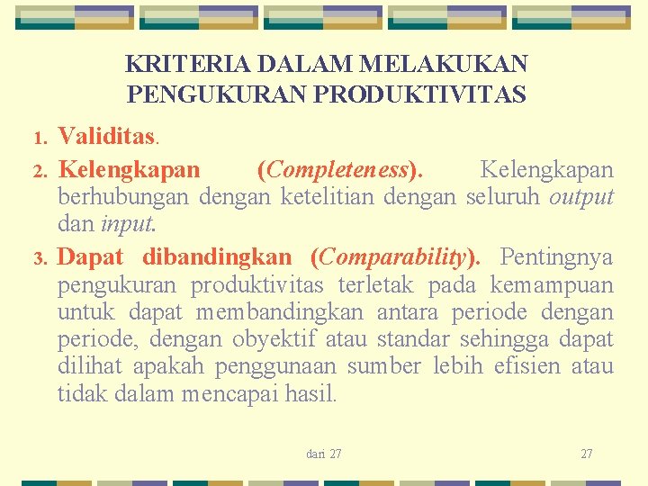 KRITERIA DALAM MELAKUKAN PENGUKURAN PRODUKTIVITAS 1. 2. 3. Validitas. Kelengkapan (Completeness). Kelengkapan berhubungan dengan