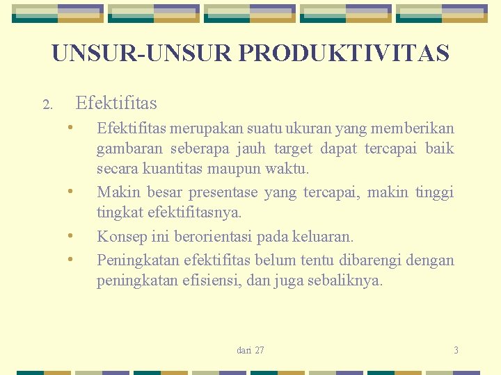 UNSUR-UNSUR PRODUKTIVITAS Efektifitas 2. • • Efektifitas merupakan suatu ukuran yang memberikan gambaran seberapa