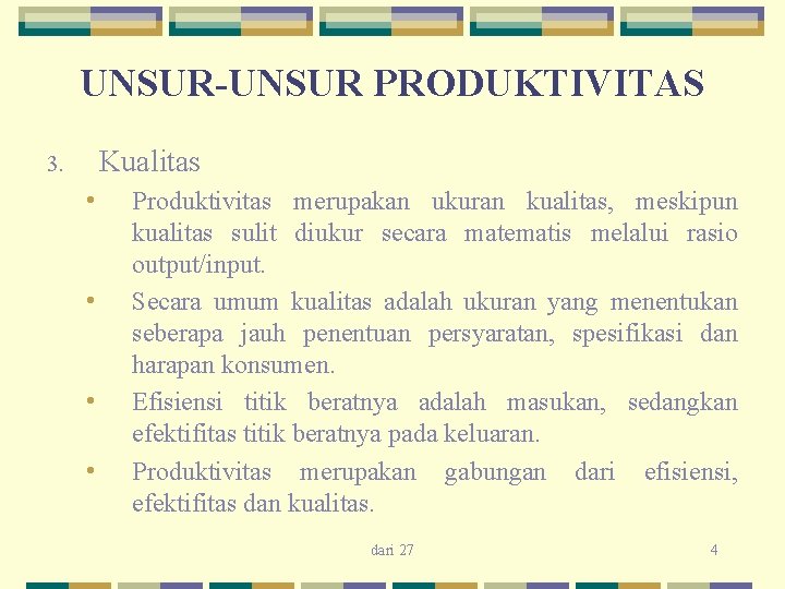 UNSUR-UNSUR PRODUKTIVITAS Kualitas 3. • • Produktivitas merupakan ukuran kualitas, meskipun kualitas sulit diukur