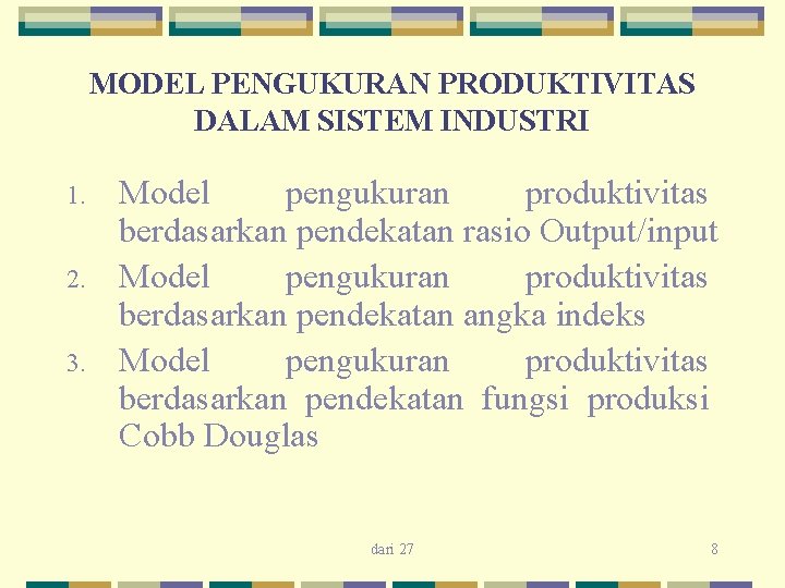 MODEL PENGUKURAN PRODUKTIVITAS DALAM SISTEM INDUSTRI 1. 2. 3. Model pengukuran produktivitas berdasarkan pendekatan