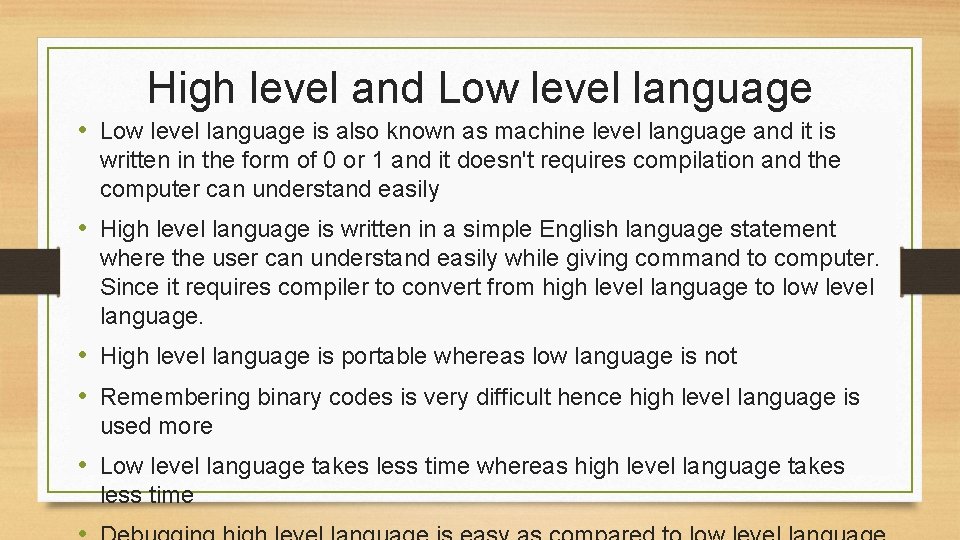 High level and Low level language • Low level language is also known as