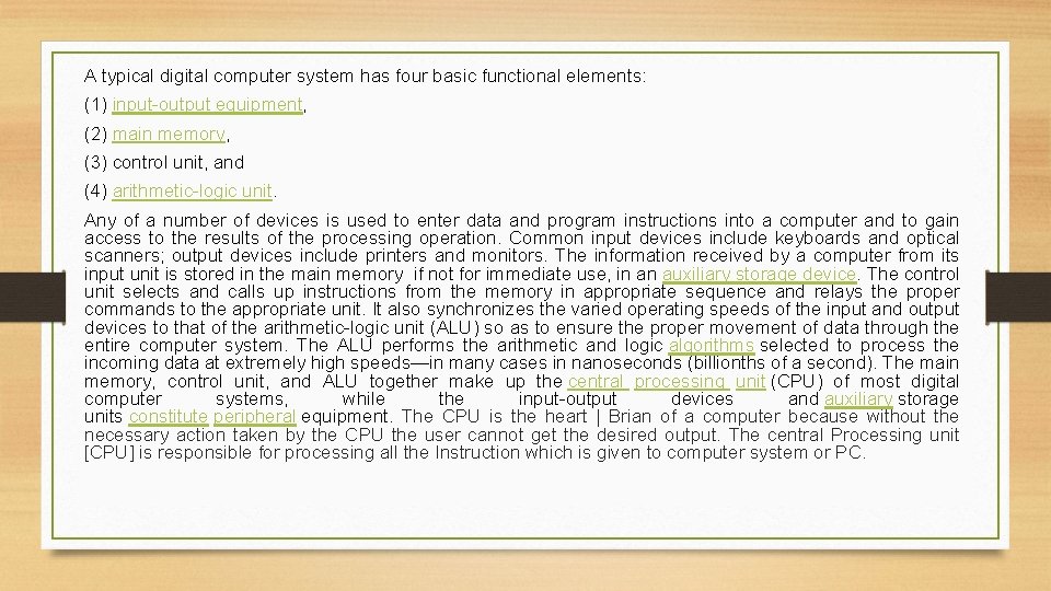 A typical digital computer system has four basic functional elements: (1) input-output equipment, (2)