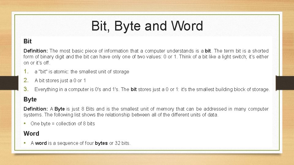 Bit, Byte and Word Bit Definition: The most basic piece of information that a