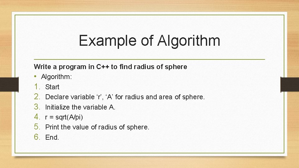 Example of Algorithm Write a program in C++ to find radius of sphere •