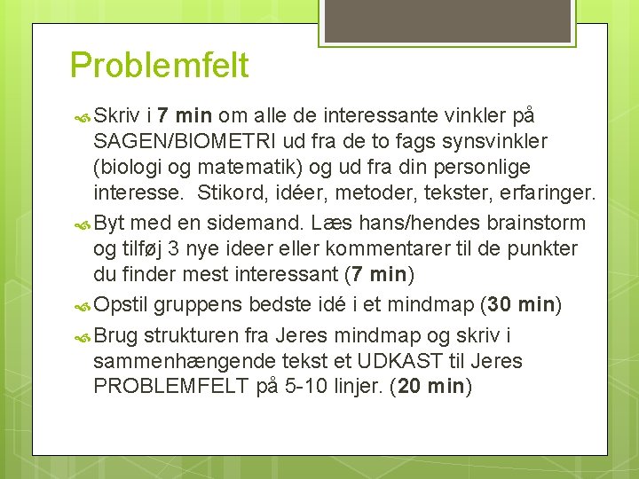 Problemfelt Skriv i 7 min om alle de interessante vinkler på SAGEN/BIOMETRI ud fra