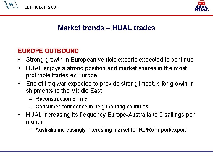 LEIF HÖEGH & CO. Market trends – HUAL trades EUROPE OUTBOUND • Strong growth