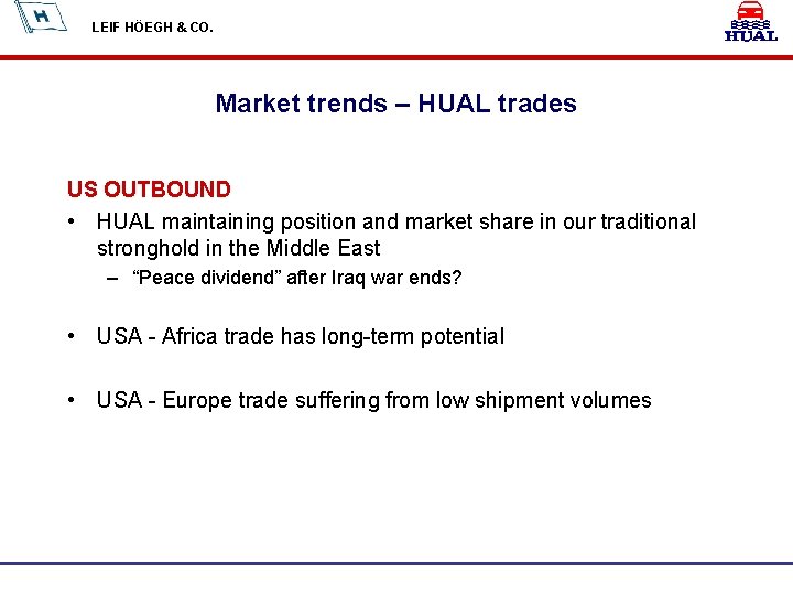 LEIF HÖEGH & CO. Market trends – HUAL trades US OUTBOUND • HUAL maintaining