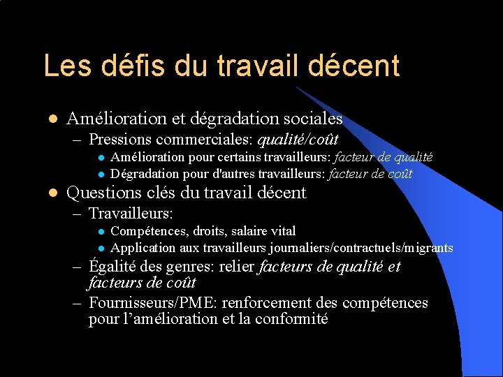 Les défis du travail décent l Amélioration et dégradation sociales – Pressions commerciales: qualité/coût