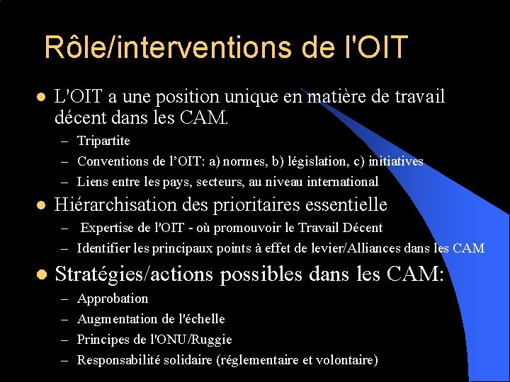 Rôle/interventions de l'OIT l L'OIT a une position unique en matière de travail décent