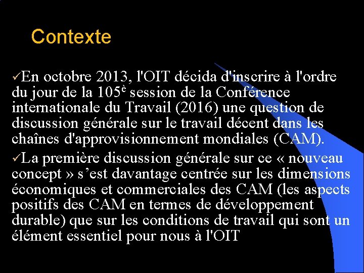 Contexte üEn octobre 2013, l'OIT décida d'inscrire à l'ordre du jour de la 105è