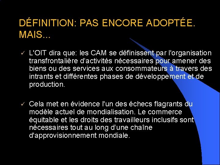 DÉFINITION: PAS ENCORE ADOPTÉE. MAIS. . . ü L'OIT dira que: les CAM se