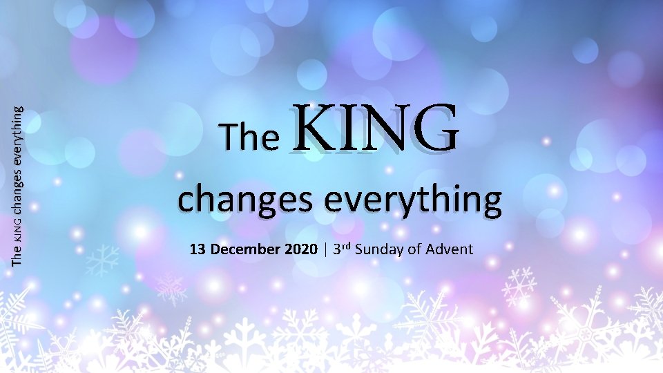 The KING changes everything KING The changes everything 13 December 2020 | 3 rd