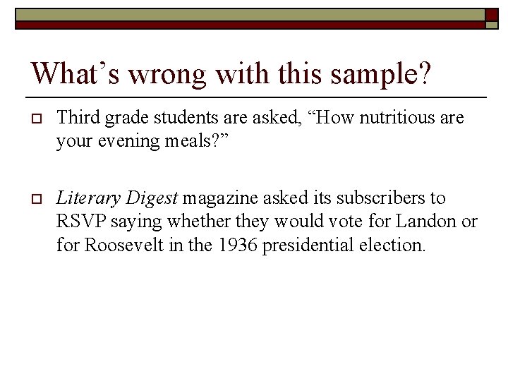 What’s wrong with this sample? o Third grade students are asked, “How nutritious are What’s wrong with this sample? o Third grade students are asked, “How nutritious are