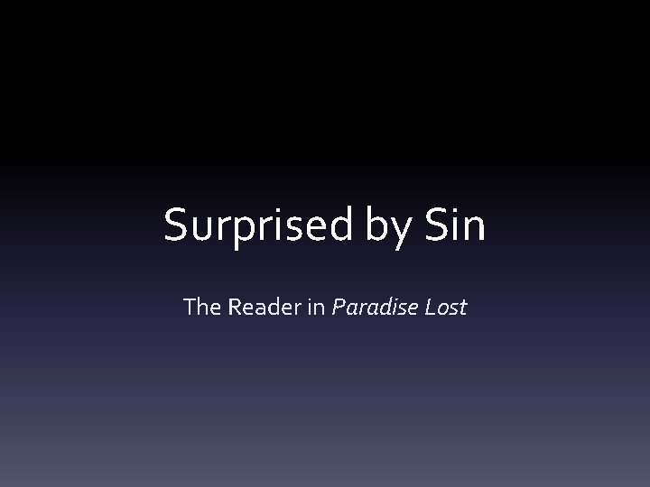 Surprised by Sin The Reader in Paradise Lost 
