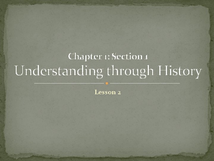 Chapter one Uncovering the past Section 1 The