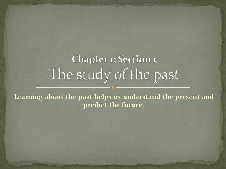 Chapter one Uncovering the past Section 1 The