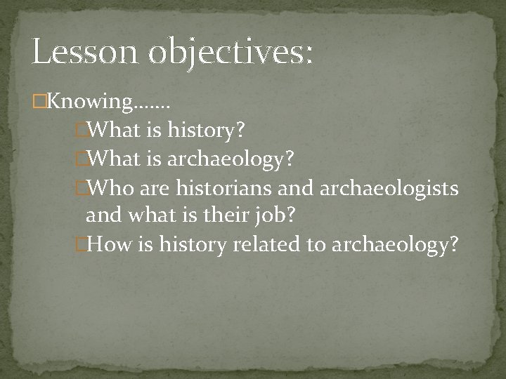 Chapter one Uncovering the past Section 1 The