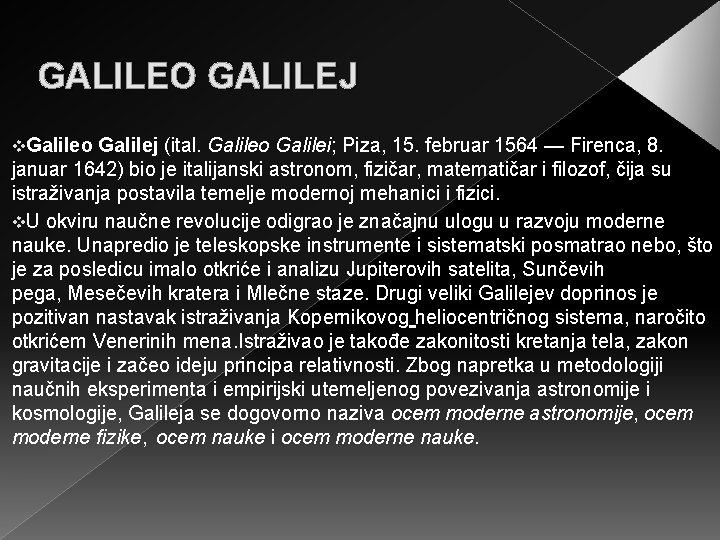 GALILEO GALILEJ v. Galileo Galilej (ital. Galileo Galilei; Piza, 15. februar 1564 — Firenca,