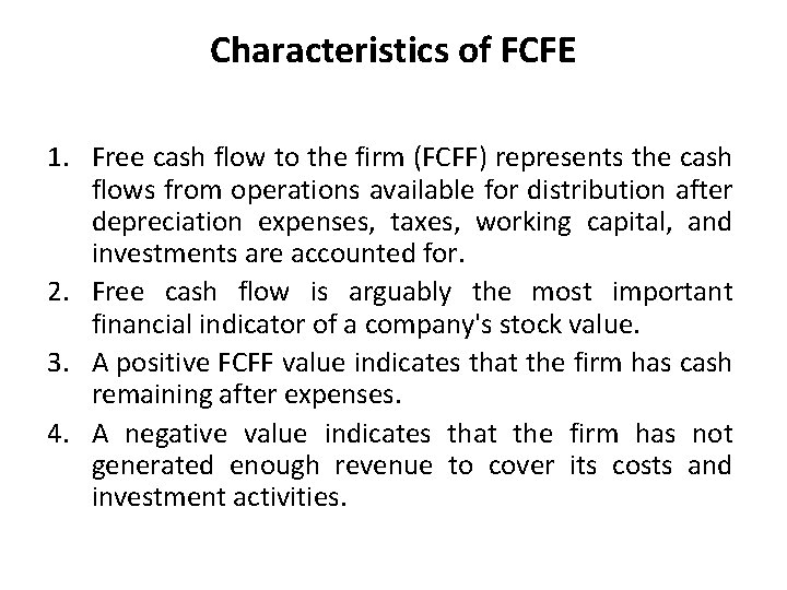 Characteristics of FCFE 1. Free cash flow to the firm (FCFF) represents the cash Characteristics of FCFE 1. Free cash flow to the firm (FCFF) represents the cash
