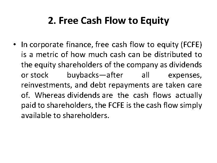 2. Free Cash Flow to Equity • In corporate finance, free cash flow to 2. Free Cash Flow to Equity • In corporate finance, free cash flow to
