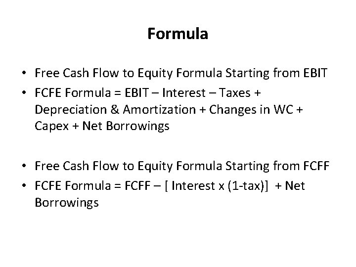 Formula • Free Cash Flow to Equity Formula Starting from EBIT • FCFE Formula Formula • Free Cash Flow to Equity Formula Starting from EBIT • FCFE Formula