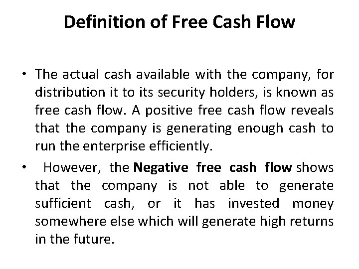Definition of Free Cash Flow • The actual cash available with the company, for Definition of Free Cash Flow • The actual cash available with the company, for