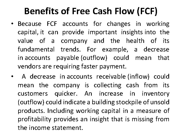 Benefits of Free Cash Flow (FCF) • Because FCF accounts for changes in working Benefits of Free Cash Flow (FCF) • Because FCF accounts for changes in working