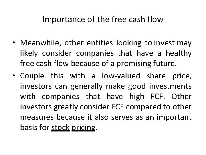 Importance of the free cash flow • Meanwhile, other entities looking to invest may Importance of the free cash flow • Meanwhile, other entities looking to invest may