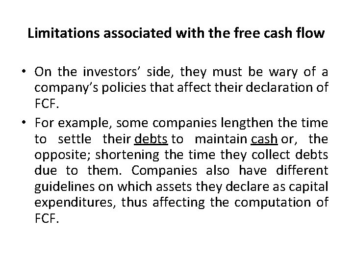 Limitations associated with the free cash flow • On the investors’ side, they must Limitations associated with the free cash flow • On the investors’ side, they must