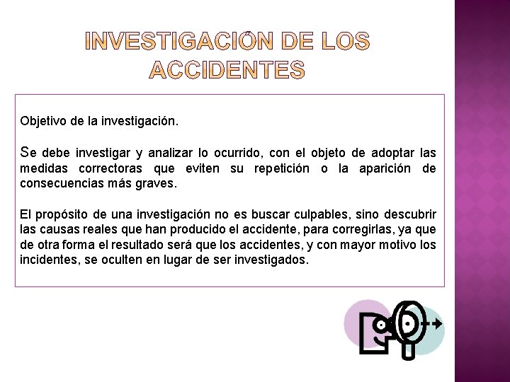 Objetivo de la investigación. Se debe investigar y analizar lo ocurrido, con el objeto