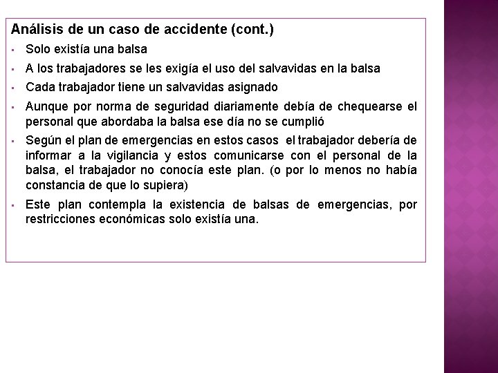 Análisis de un caso de accidente (cont. ) • Solo existía una balsa •