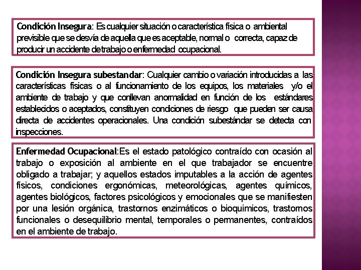 Condición Insegura: Es cualquier situación o característica física o ambiental previsible que se desvía